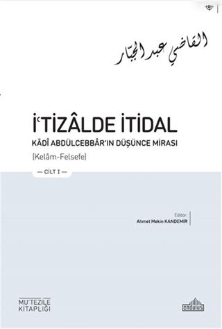 İʿtizalde İtidal Kādî Abdülcebbar'ın Düşünce Mirası (3 Cilt)