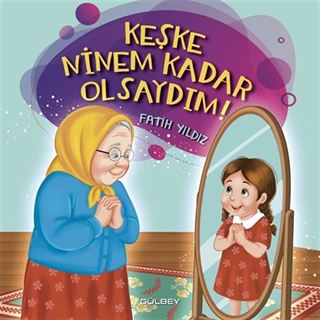 Keşke Ninem Kadar Olsaydım!