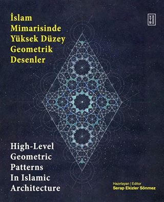 İslam Mimarisinde Yüksek Düzey Geometrik Desenler / High-Level Geometric Patterns In Islamic Architecture