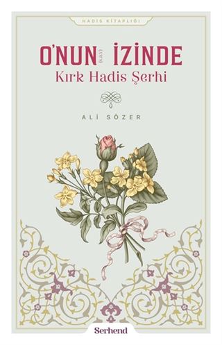 O'nun İzinde Kırk Hadis Şerhi
