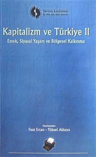 Kapitalizm ve Türkiye 2.Cilt/Emek, Siyasal Yaşam ve Bölgesel Kalkınma