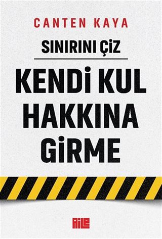 Sınırını Çiz / Kendi Kul Hakkına Girme
