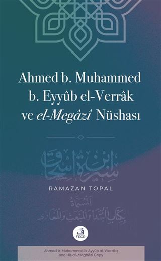 Ahmed b. Muhammed b. Eyyûb el-Verrak (ö. 228/843) ve el-Megazî Nüshası