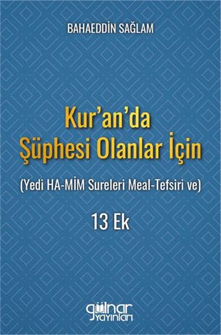 Kur'an'da Şüphesi Olanlar İçin (Yedi Ha-Mim Sureleri Meal-Tefsiri Ve) 13 Ek