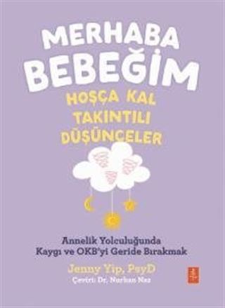 Merhaba Bebeğim, Hoşça Kal - Takıntılı Düşünceler / Annelik Yolculuğunda Kaygı ve Obsesyonları Geride Bırakmak