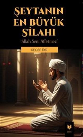Şeytanın En Büyük Silahı ' Allah Seni Affetmez '