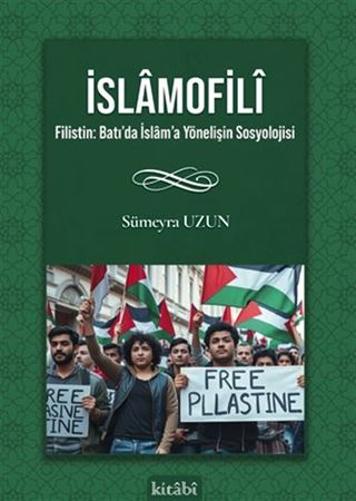 İslamofilî Filistin: Batı'da İslam'a Yönelişin Sosyolojisi