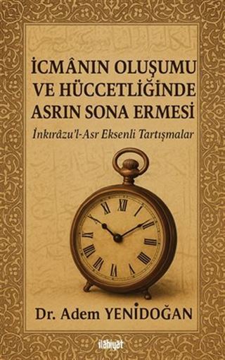 İcmanın Oluşumu ve Hüccetliğinde Asrın Sona Ermesi