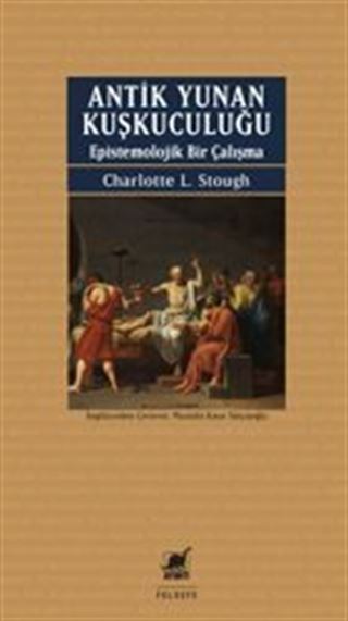 Antik Yunan Kuşkuculuğu Epistemolojik Bir Çalışma