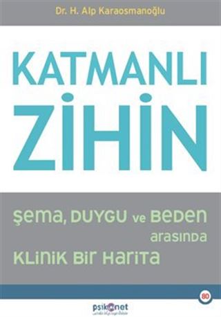 Katmanlı Zihin / : Şema, Duygu ve Beden Arasında Klinik Bir Harita