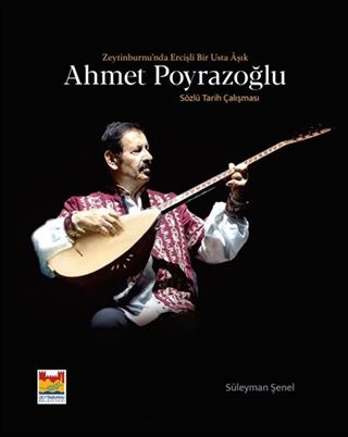 Zeytinburnu'nda Ercişli Bir Usta Âşık Ahmet Poyrazoğlu