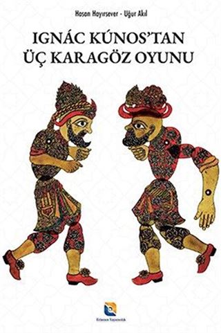 Ignác Kúnos'tan Üç Karagöz Oyunu