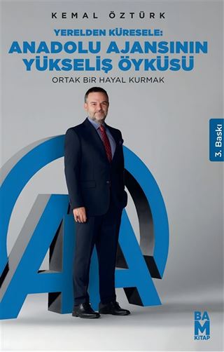 Yerelden Küresele: Anadolu Ajansının Yükseliş Öyküsü