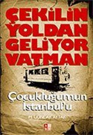 Çekilin Yoldan Geliyor Vatman Çocukluğumun İstanbul'u
