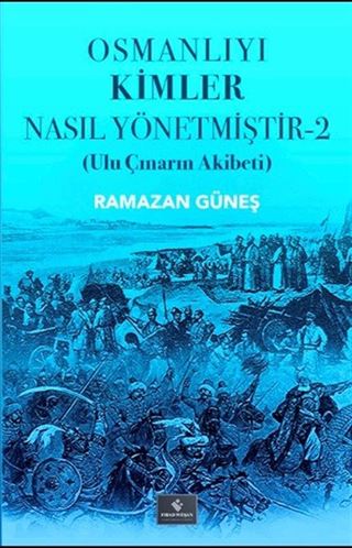 Osmanlıyı Kimler Nasıl Yönetmiştir 2