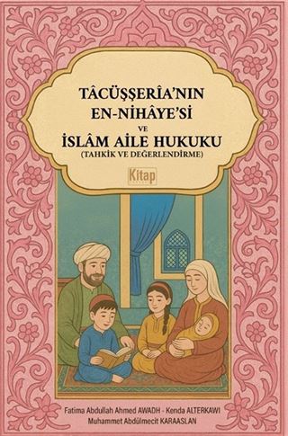 Tacüşşeria'nın En Nihayesi ve İslam Aile Hukuku (Tahkik ve Değerlendirme)