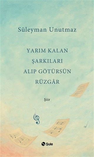 Yarım Kalan Şarkıları Alıp Götürsün Rüzgar