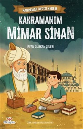 Kahraman Avcısı Kerem / Kahramanım Mimar Sinan