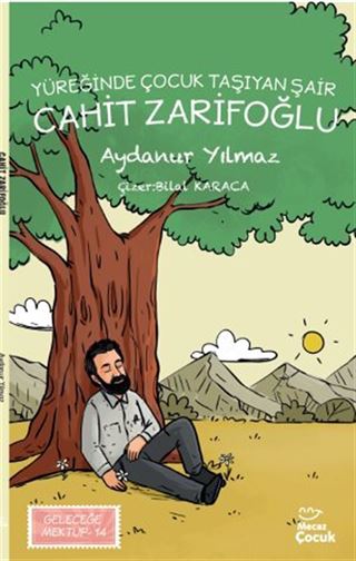 Yüreğinde Çocuk Taşıyan Şair Cahit Zarifoğlu / Geleceğe Mektup 14
