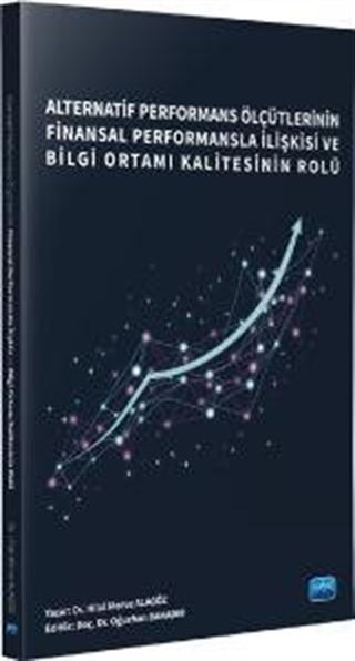 Alternatif Performans Ölçütlerinin Finansal Performansla İlişkisi ve Bilgi Ortamı Kalitesinin Rolü