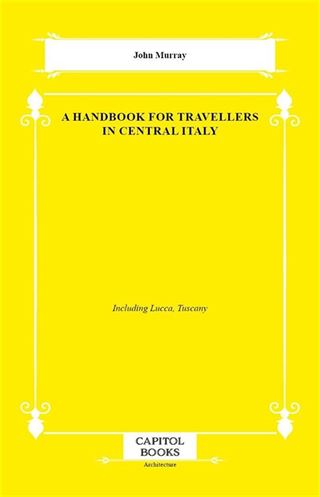 A Handbook for Travellers in Central Italy
