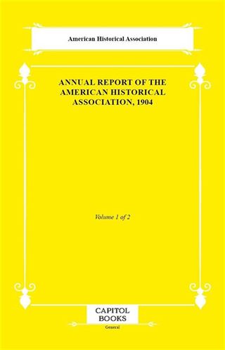Annual Report of the American Historical Association, 1904