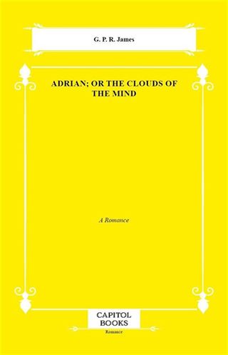Adrian; Or the Clouds of the Mind