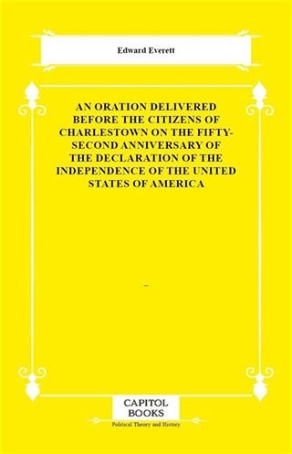 An Oration Delivered Before the Citizens of Charlestown on the Fifty-Second Anniversary of the Declaration of the Independence of the United States of America