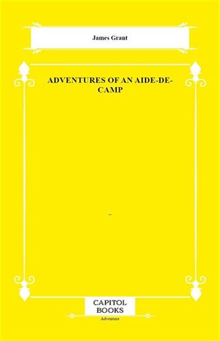 Adventures of an Aide-De-Camp