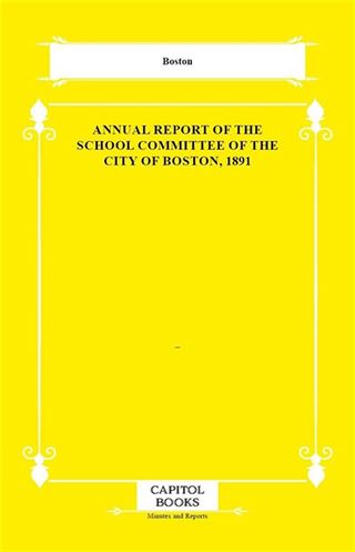 Annual Report of the School Committee of the City of Boston, 1891