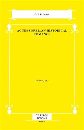Agnes Sorel, an Historical Romance