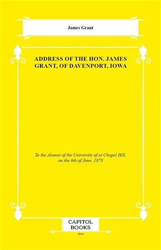 Address of the Hon. James Grant, of Davenport, Iowa