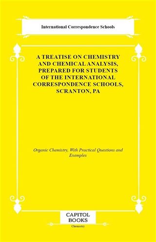 A Treatise on Chemistry and Chemical Analysis, Prepared for Students of the International Correspondence Schools, Scranton, Pa