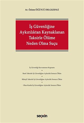 İş Güvenliğine Aykırılıktan Kaynaklanan Taksirle Ölüme Neden Olma Suçu