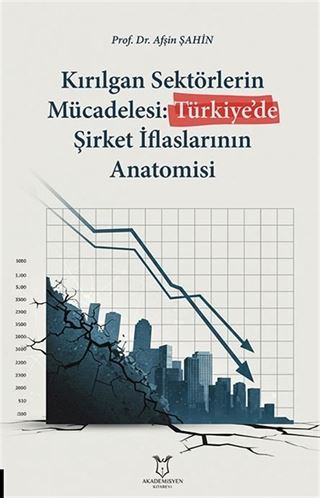 Kırılgan Sektörlerin Mücadelesi: Türkiye'de Şirket İflaslarının Anatomisi