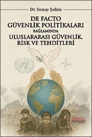 De Facto Güvenlik Politikaları Bağlamında Uluslararası Güvenlik, Risk ve Tehditleri
