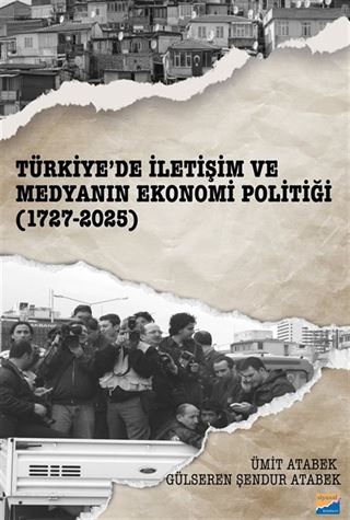 Türkiye'de İletişim ve Medyanın Ekonomi Politiği (1727-2025)