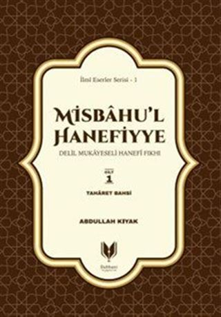 Misbahu'l Hanefiyye Delil Mukayeseli Hanefi Fıkhı 1. Cilt