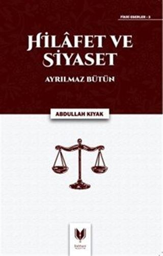 Hilafet ve Siyaset Ayrılmaz Bütün