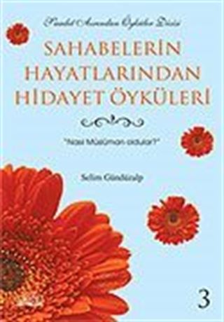 Sahabelerin Hayatlarından Hidayet Öyküleri 3