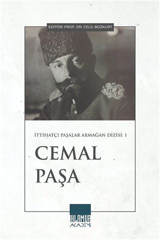 İttihatçı Paşalar Armağan Dizisi: Cemal Paşa