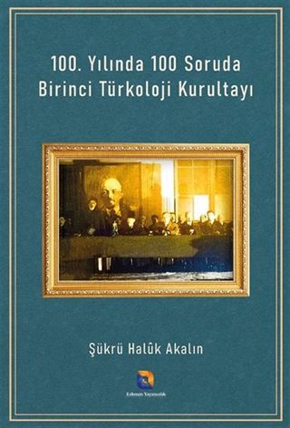 100. Yılında 100 Soruda Birinci Türkoloji Kurultayı