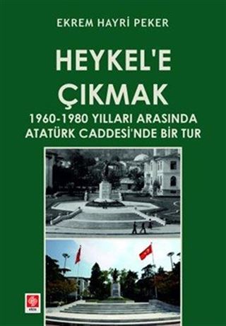 Heykel'e Çıkmak 1960-1980 Yılları Arasında Atatürk Caddesi'nde Bir Tur