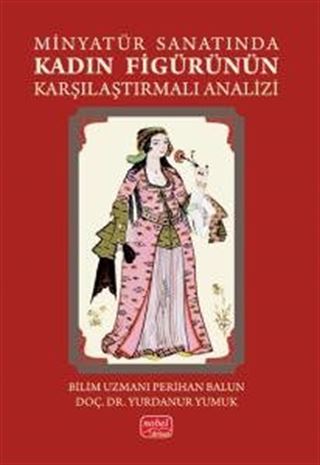 Minyatür Sanatında Kadın Figürünün Karşılaştırmalı Analizi