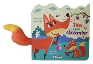 Dokun ve Hisset Kuyruklarıyla / Tilki ve Ekşi Üzümler