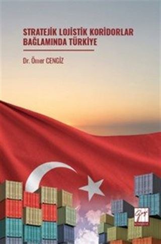 Stratejik Lojistik Koridorlar Bağlamında Türkiye