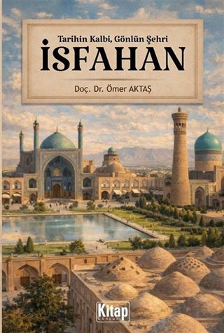 Tarihin Kalbi, Gönlün Şehri İsfahan