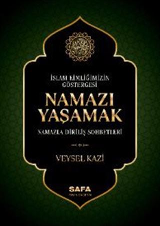 İslam Kimliğimizin Göstergesi Namazı Yaşamak