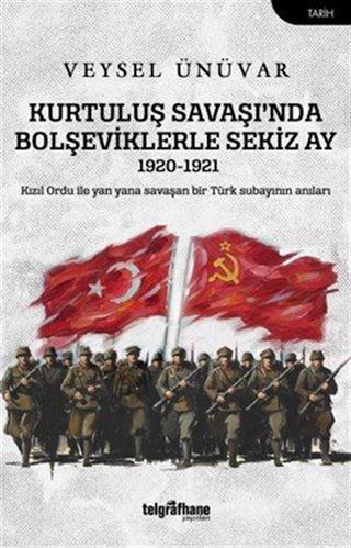Kurtuluş Savaşı'nda Bolşeviklerle Sekiz Ay