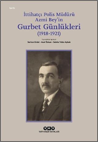 İttihatçı Polis Müdürü Azmi Bey'in Gurbet Günlükleri (19181921)